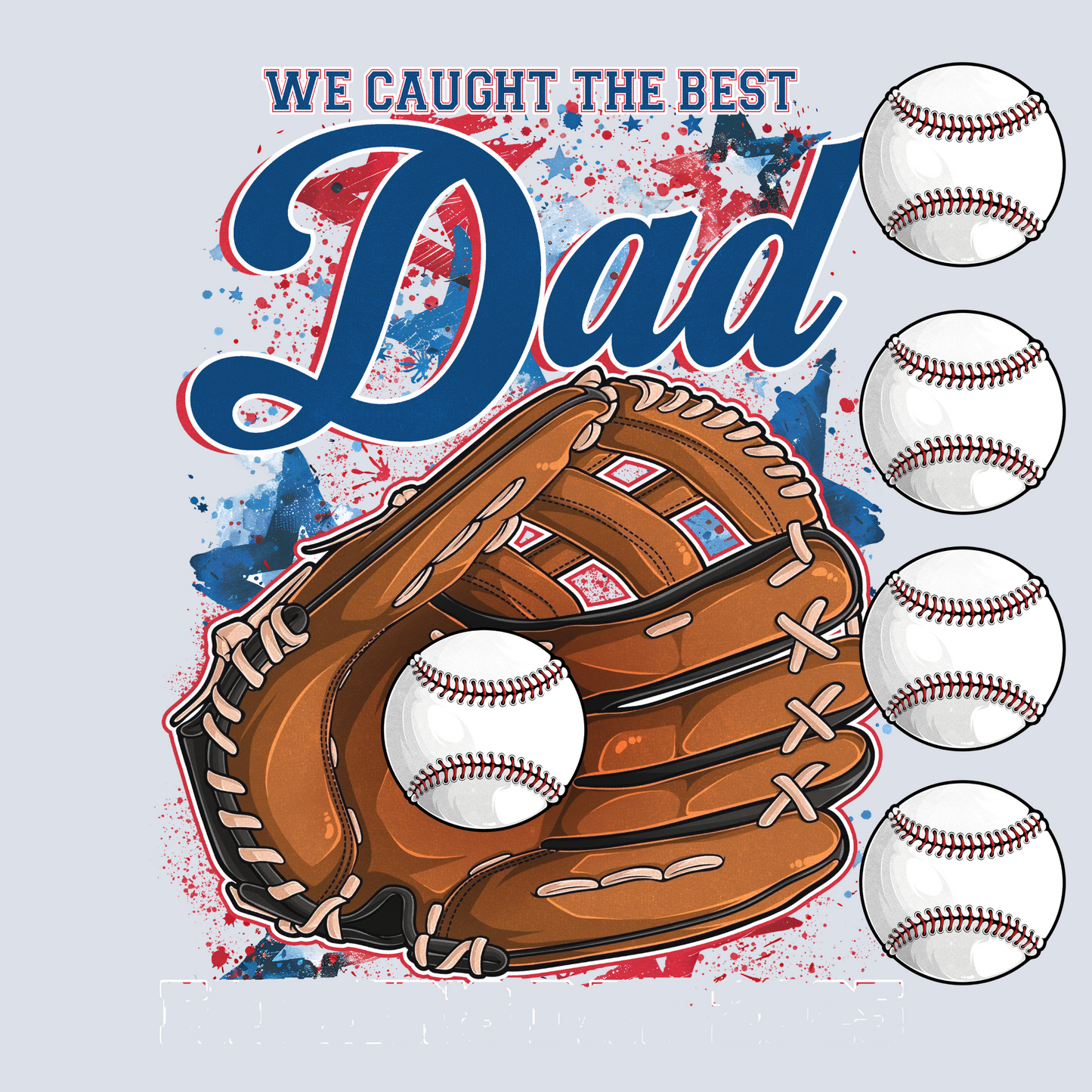 We Caught the Best Dad -Baseball Names Customized Tee