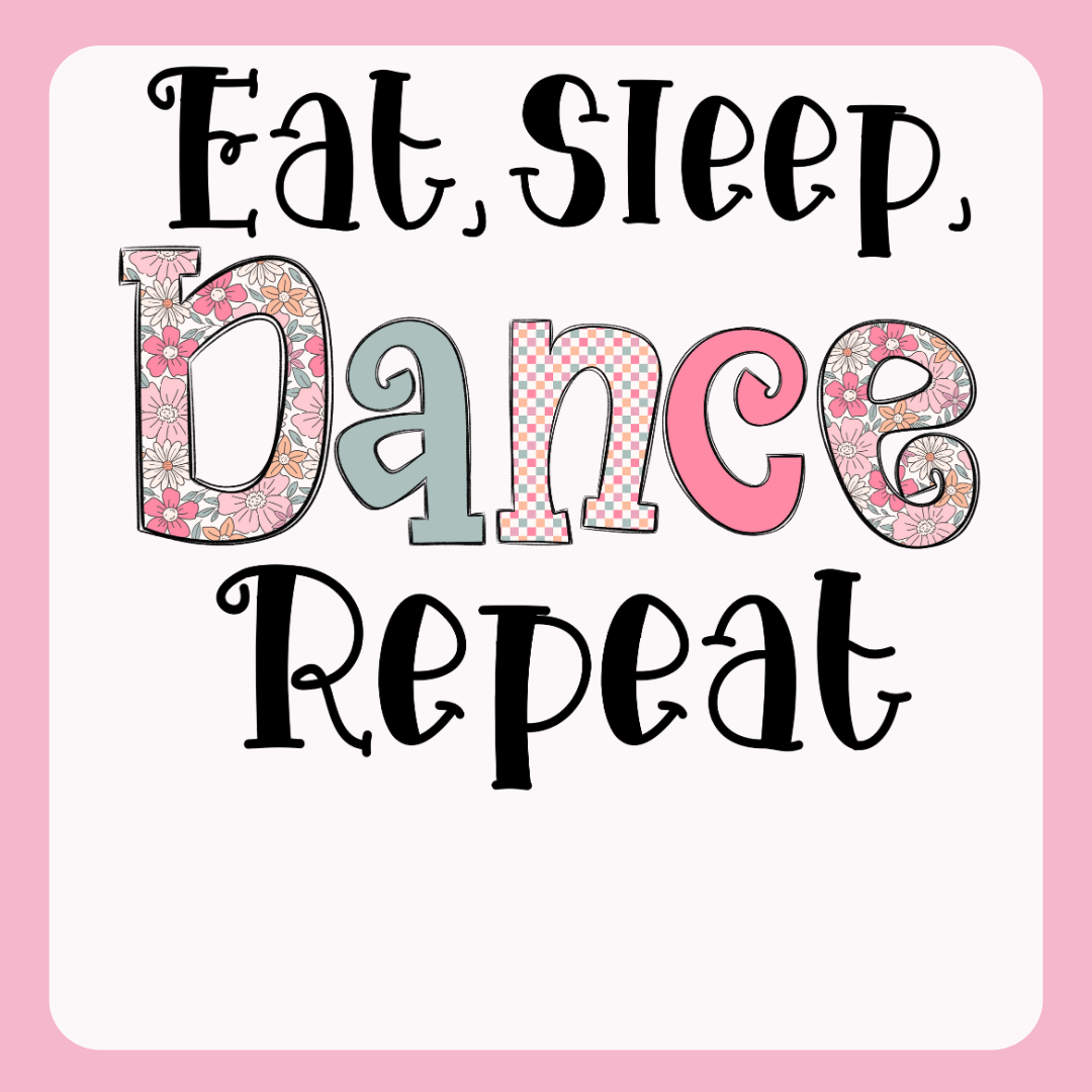 Design only-Eat, Sleep, Dance Repeat-multi