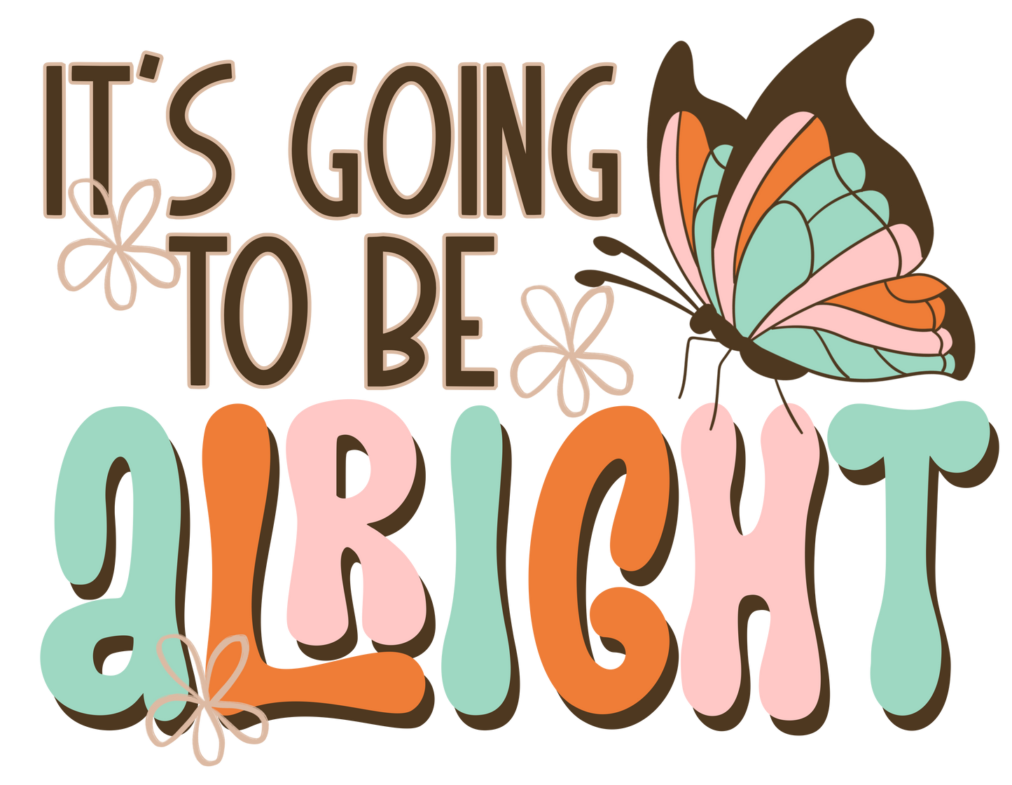 It’s Going to be Alright- TShirt, Tank or Hoodie
