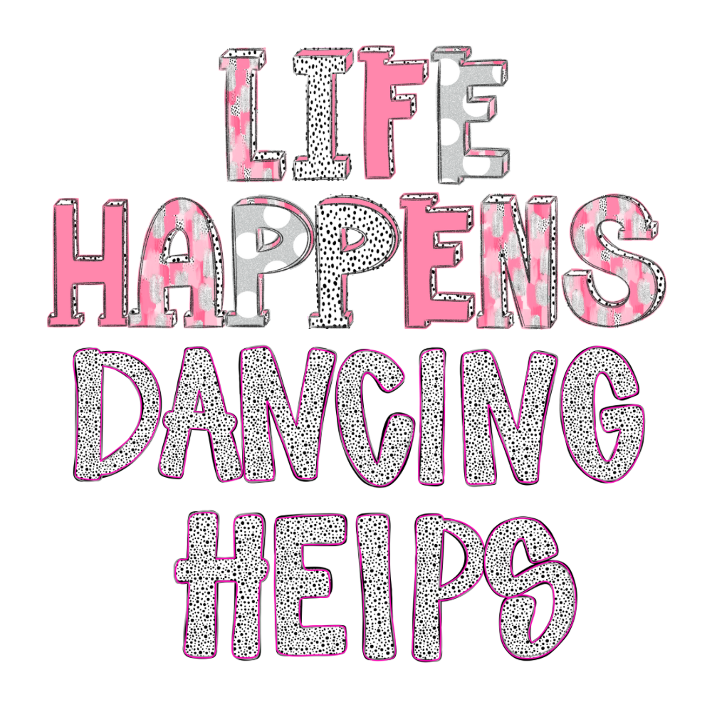 Life happens, dancing helps