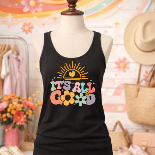 It's All Good - TShirt, Tank or Hoodie
