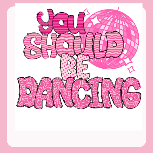 Design only-You Should be Dancing