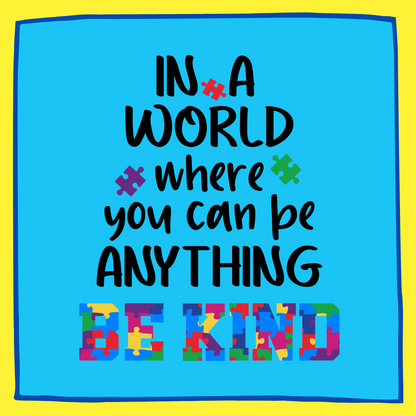 In a World Where you can be Anything, Be Kind
