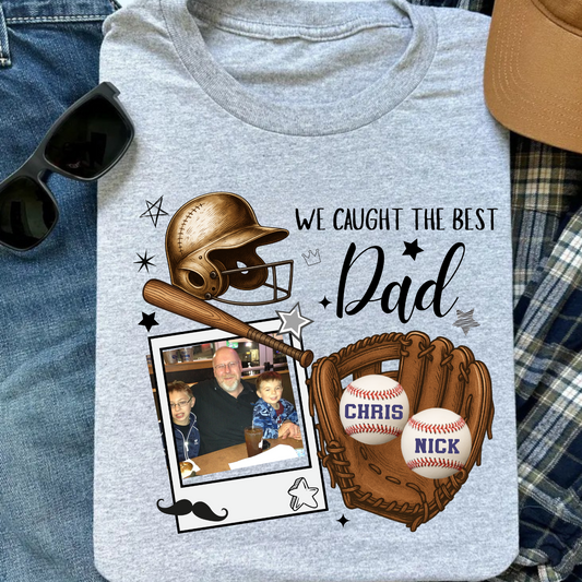 We Caught the Best Dad -Photo Customized Tee