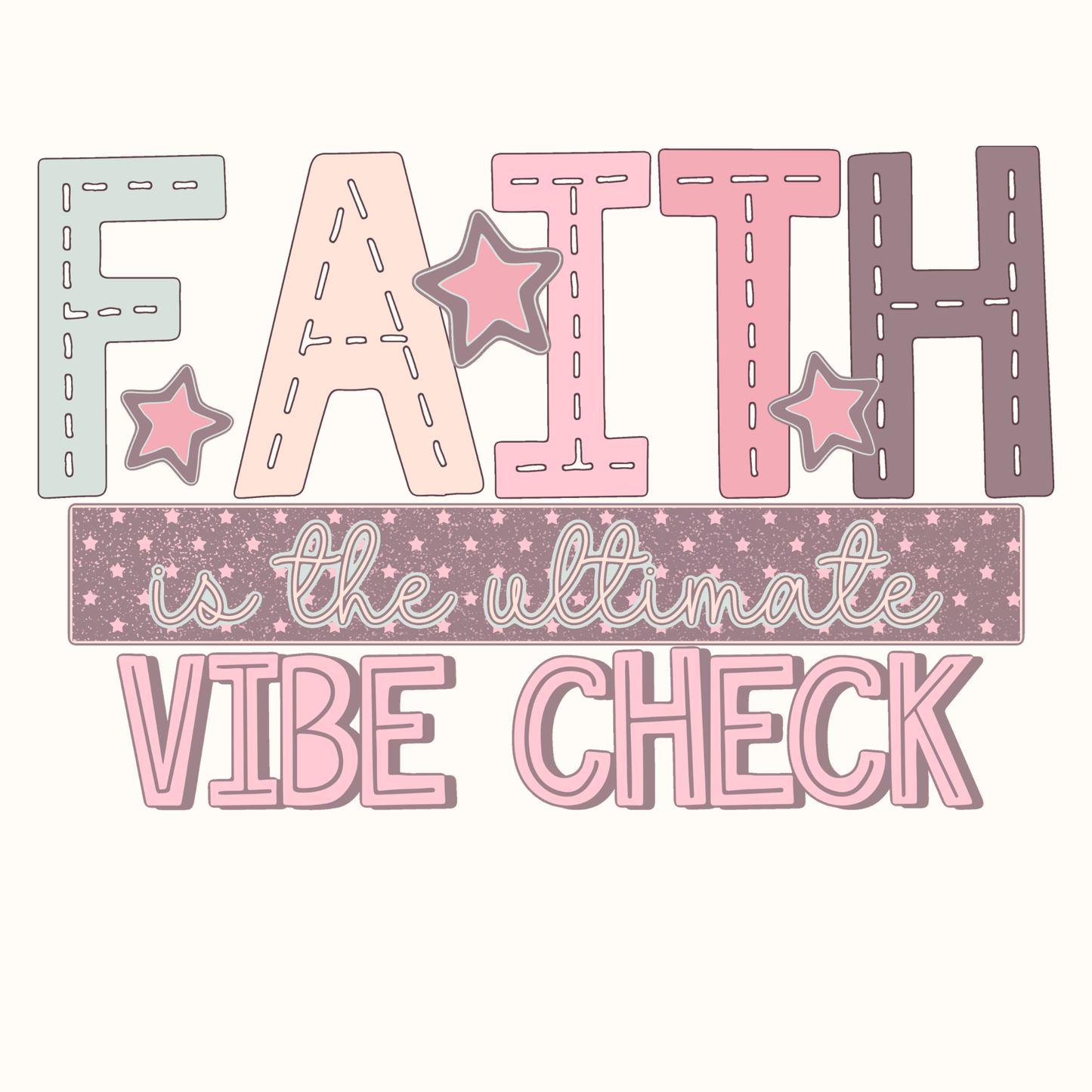 Design only-Faith Is The Ultimate Vibe Check