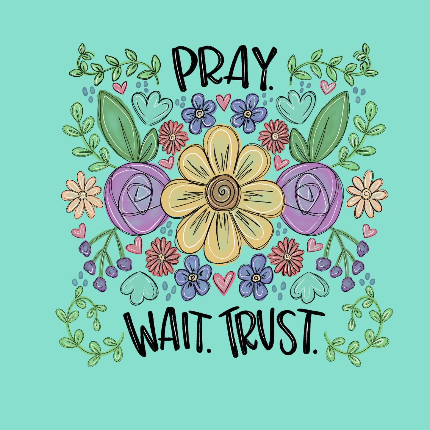 Design only-Pray. Wait. Trust.