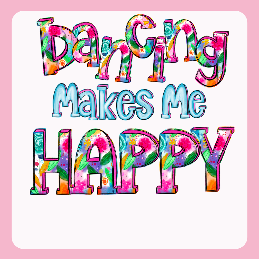 Design only- Dancing makes me Happy-turquoise