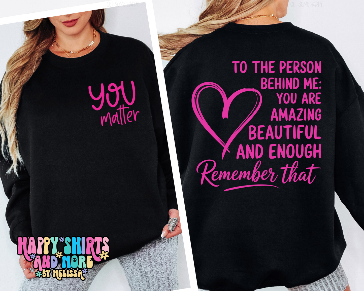 You Matter|To The Person Behind Me - TShirt, Tank or Hoodie