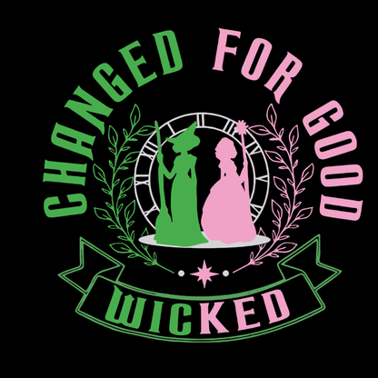 Wicked For Good- TShirt or Sweatshirt