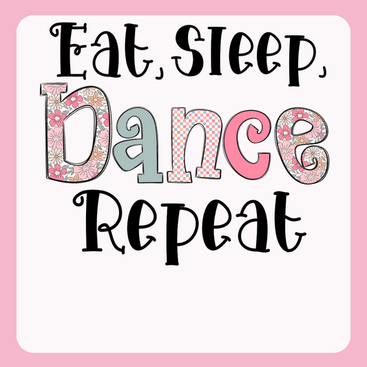 Design only-Eat, Sleep, Dance Repeat-multi