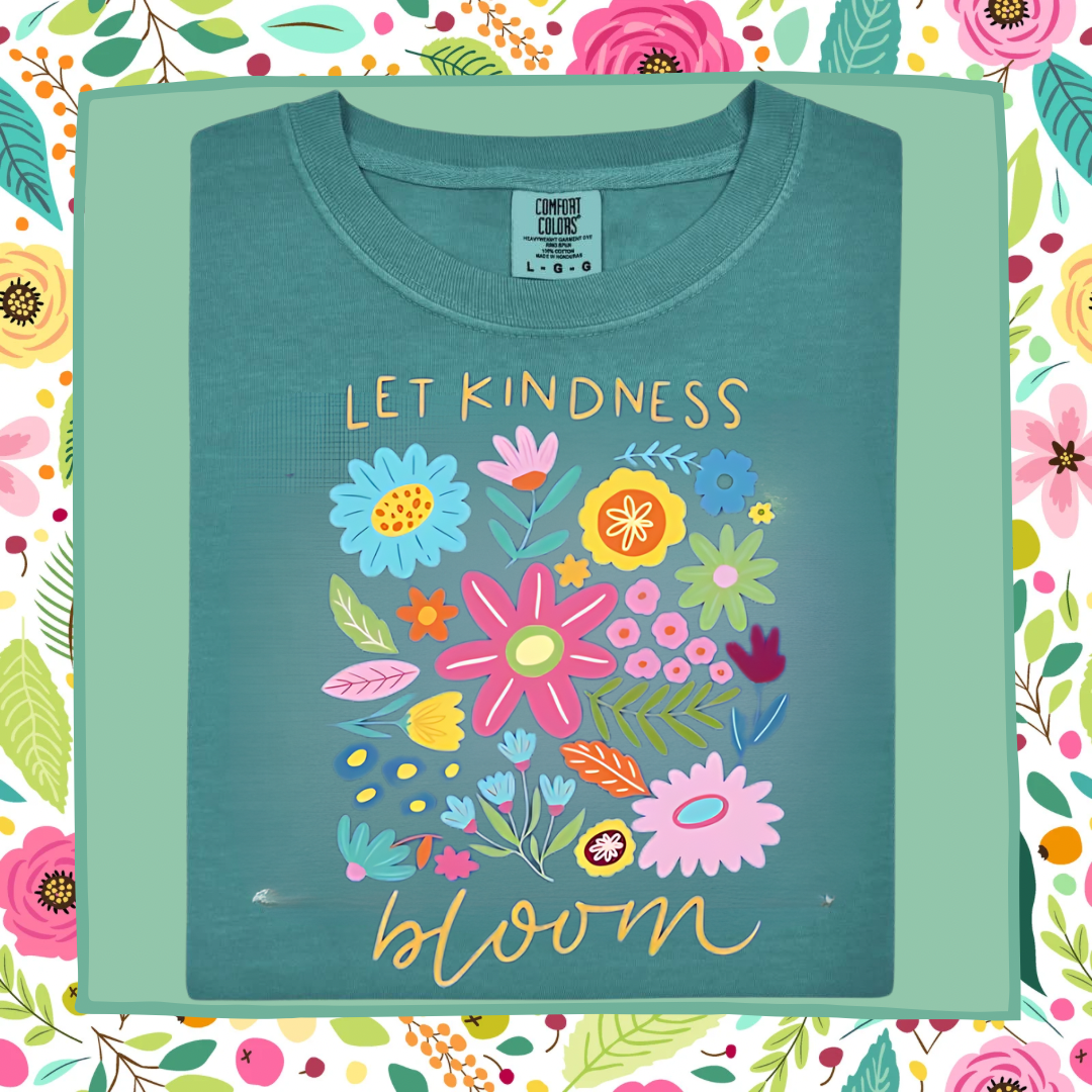 Let Kindness Bloom Comfort Colors T Shirt
