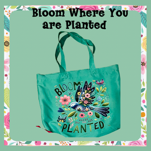 Tote Bag-Bloom Where you are Planted