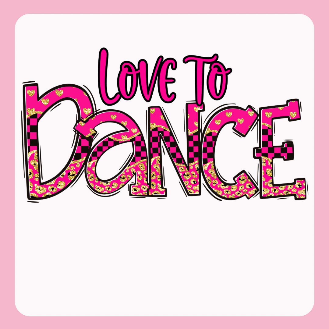 Design only-Love to Dance- hot pink/black