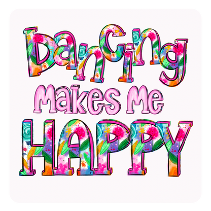 Dancing Makes me Happy- TShirt, Tank or Hoodie