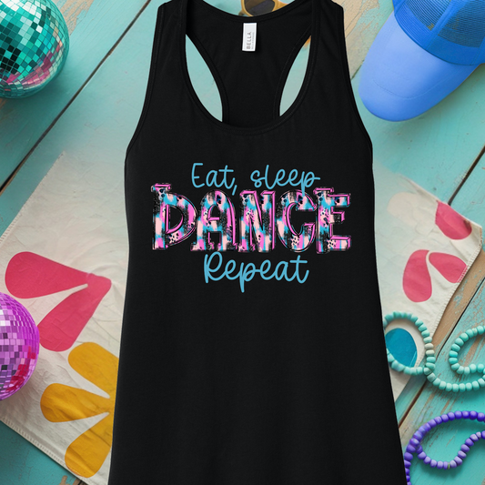 Eat, Sleep, Dance Repeat- TShirt or Tank Top