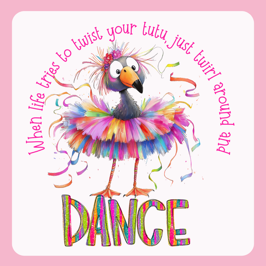 When Life Tries to Twist Your Tutu- Twirl Around and Dance -TShirt or Tank