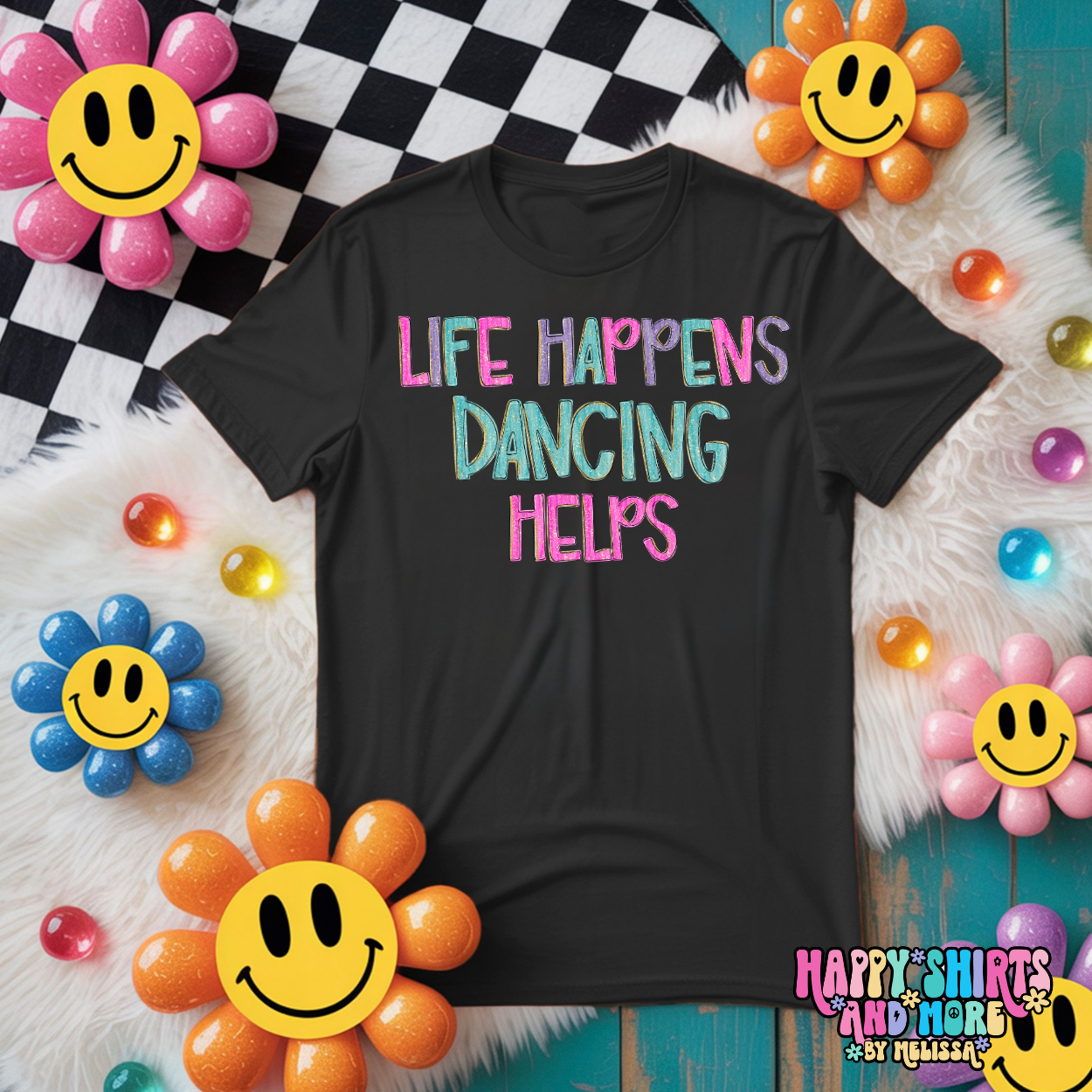 Life Happens. Dancing Helps (pink turquoise ) - TShirt or Tank