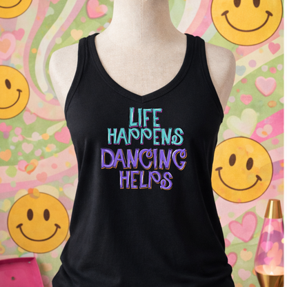 Life Happens. Dancing Helps (teal/purple) - TShirt or Tank