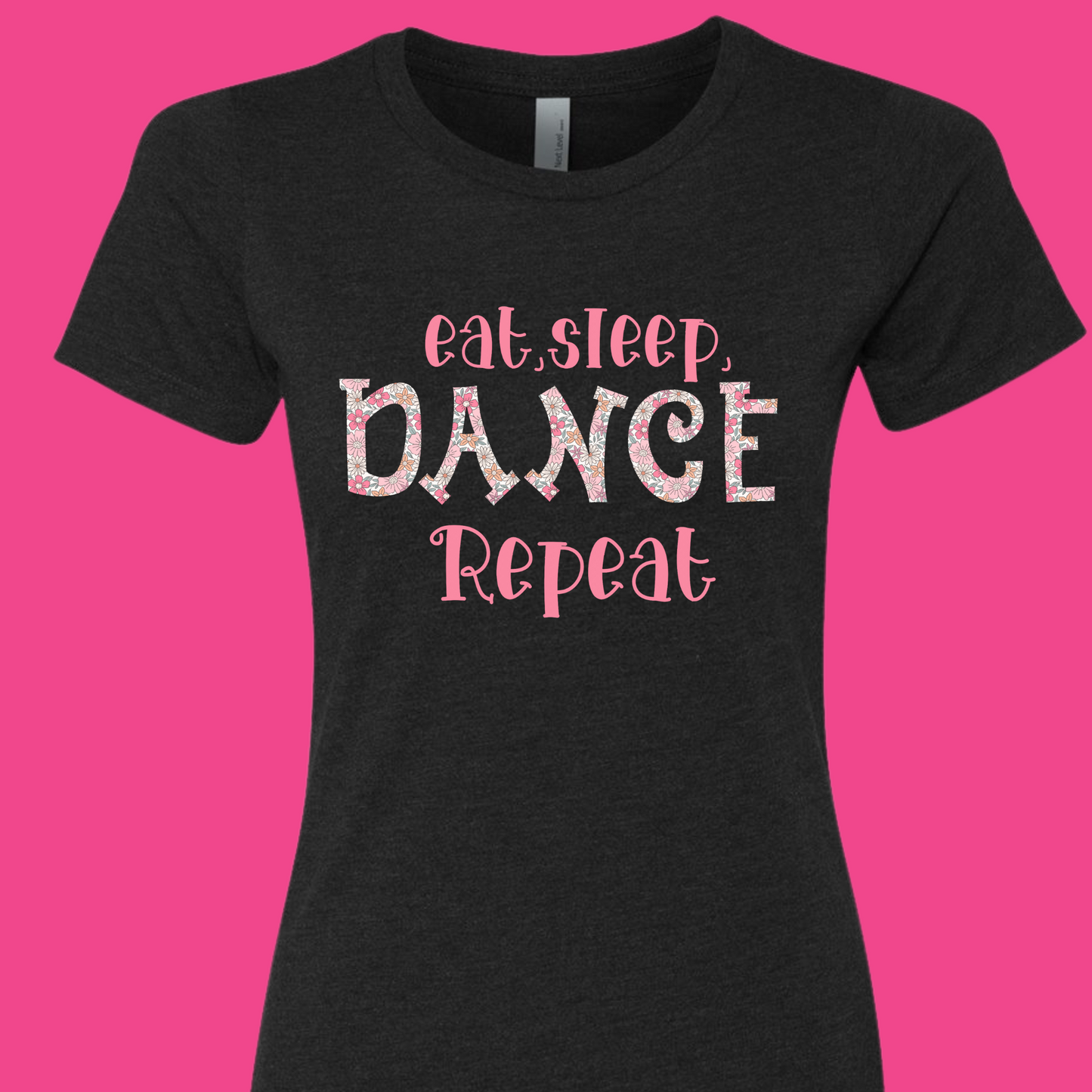 Eat Sleep Dance Repeat Groovy Pink Spring Floral -  T-Shirt, Tank Top or Sweatshirt