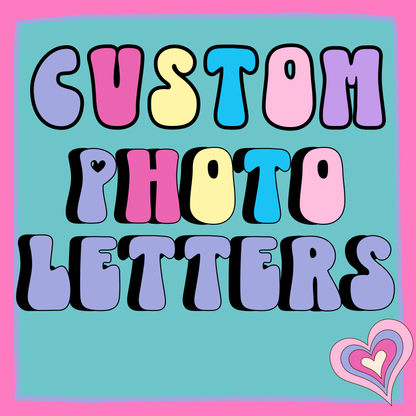 CUSTOM PHOTO LETTERS FOR ANY OCCASION