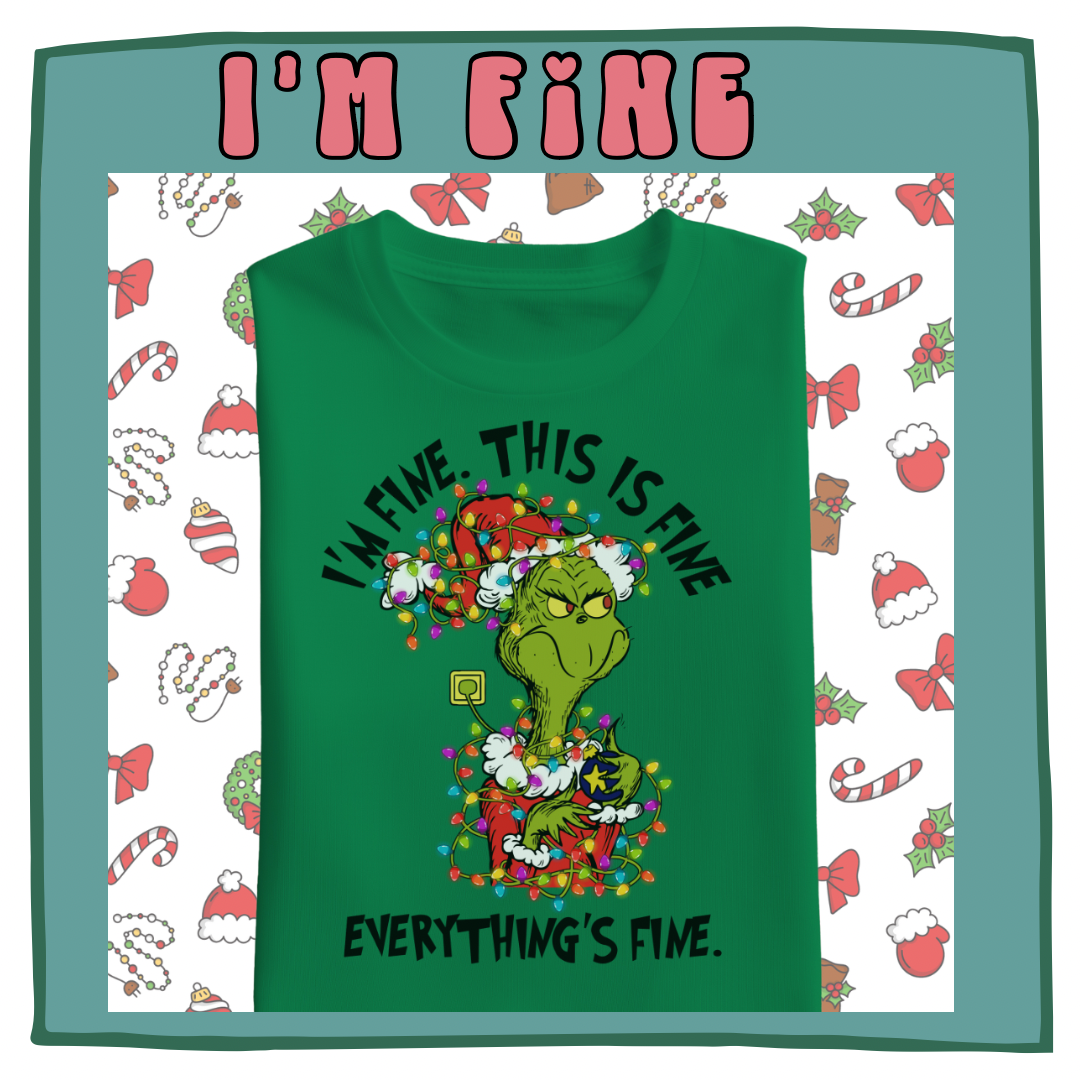 Grinch I’m fine Sweatshirt or Hoodie