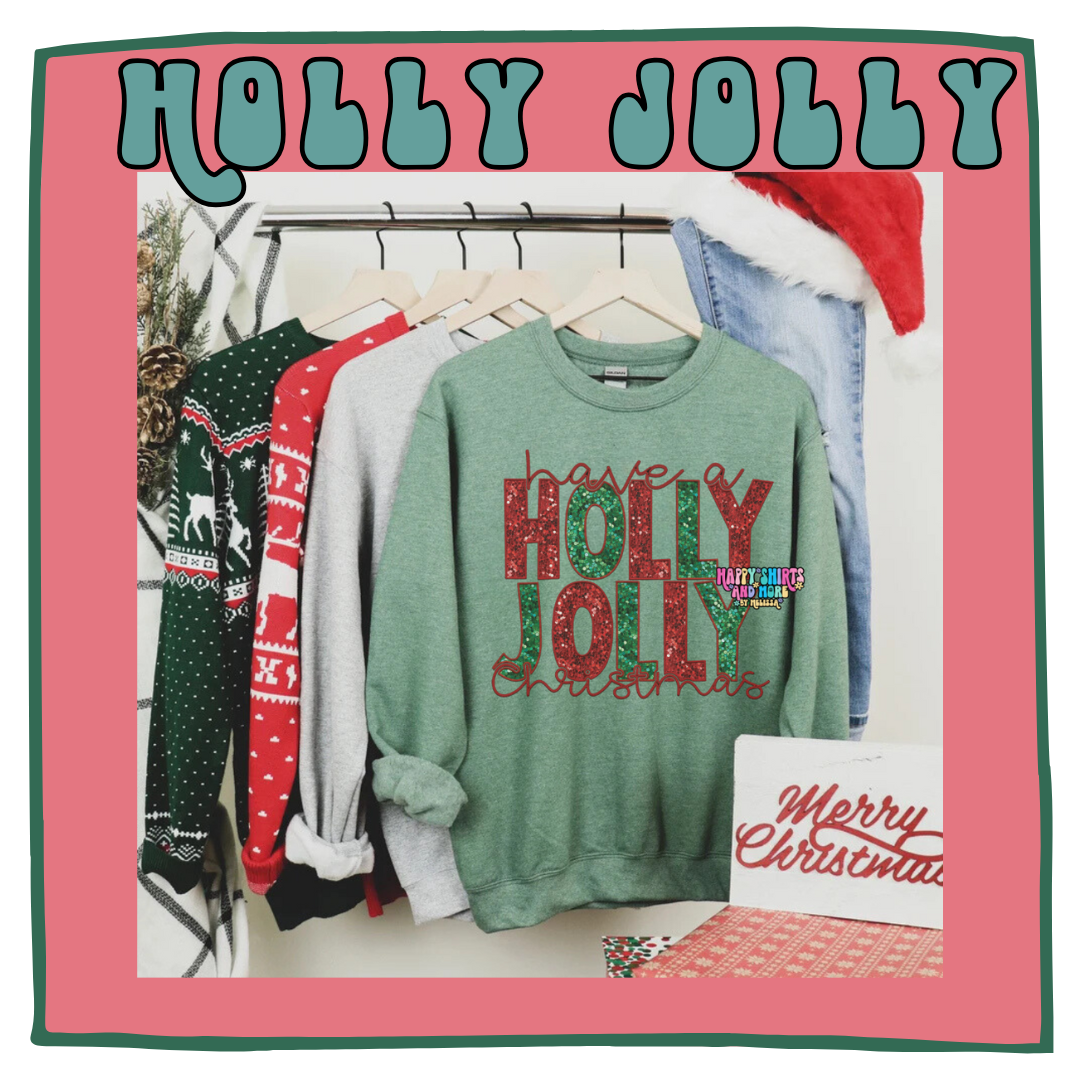 Holly Jolly faux glitter Sweatshirt or Hoodie