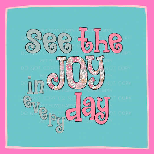 SEE THE JOY IN EVERY DAY-Digital design