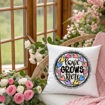 Personalized Love Grows Here Pillow- Mimi/Nana/Mom/Grandma, etc.