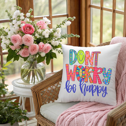 Throw Pillow- Don’t Worry be Happy