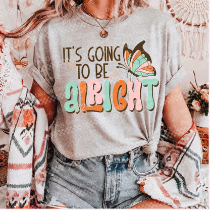 It’s Going to be Alright- TShirt, Tank or Hoodie
