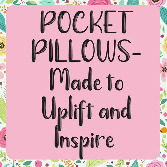 Pocket Pillows-Made to Uplift and Inspire