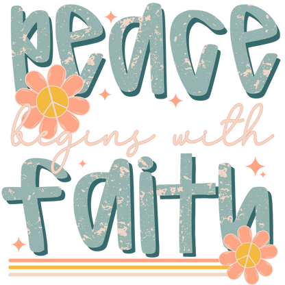 Peace Begins With Faith - TShirt, Tank or Hoodie