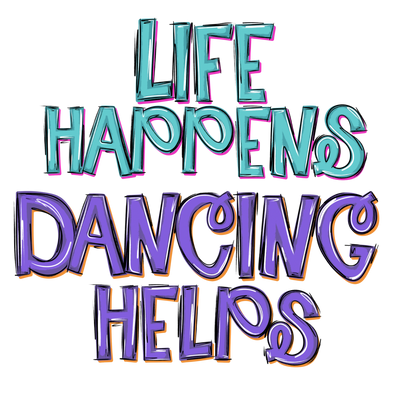 Life Happens. Dancing Helps (teal/purple) - TShirt or Tank