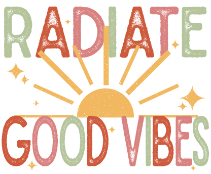 Radiate Good Vibes- TShirt, Tank or Hoodie