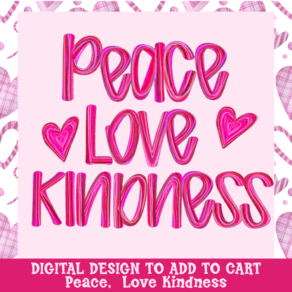 Design only- Peace, Love, Kindness