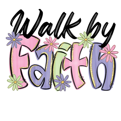 Personalized Design: Walk by Faith (Choose your product)