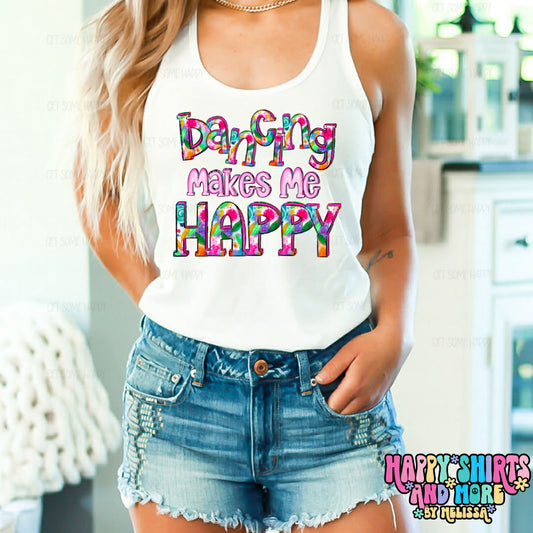 Dancing Makes me Happy- TShirt, Tank or Hoodie