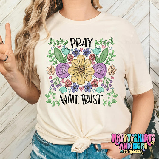 Pray. Wait. Trust. - TShirt, Tank or Hoodie