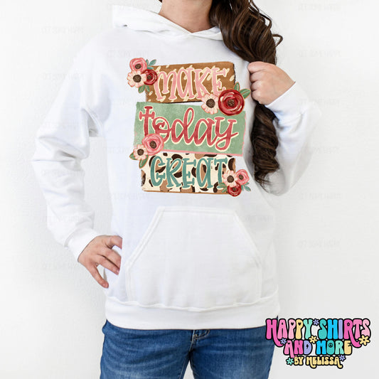 Make Today Great - TShirt, Tank or Hoodie
