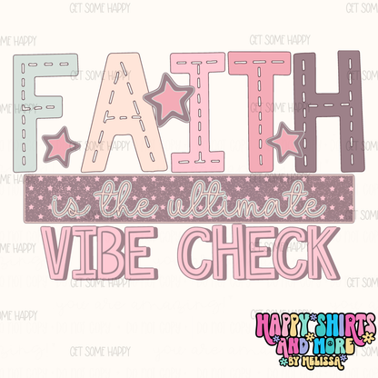 Faith Is The Ultimate Vibe Check - TShirt, Tank or Hoodie