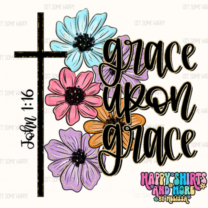 Grace Upon Grace - TShirt, Tank or Hoodie