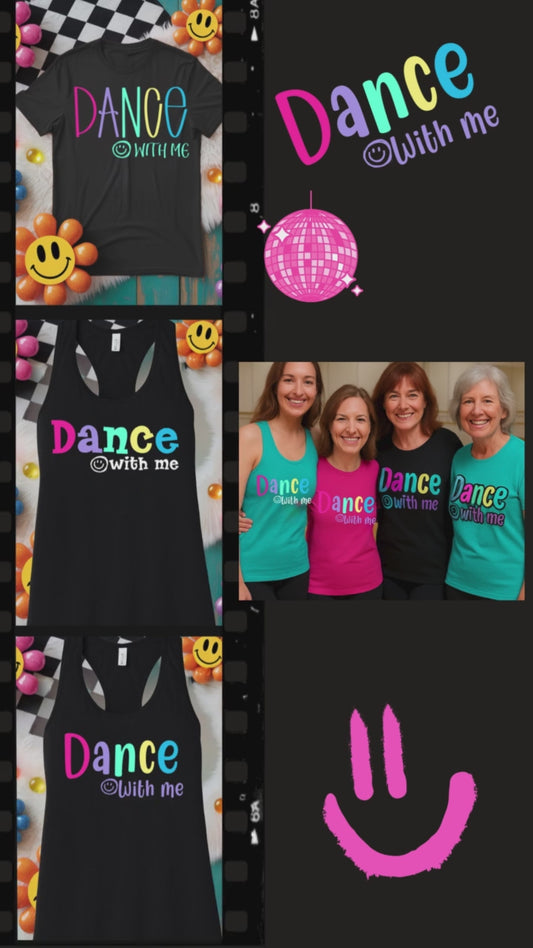 Dance With Me😊- TShirt or Tank Top