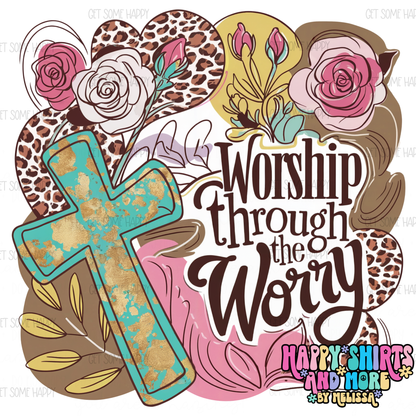 Worship Through The Worry - TShirt, Tank or Hoodie